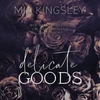 Delicate Goods - Mia Kingsley - E-Book + Hörbuch