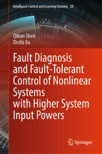 Fault Diagnosis and Fault-Tolerant Control of Nonlinear Systems with Higher System Input Powers - Qikun Shen - E-Book