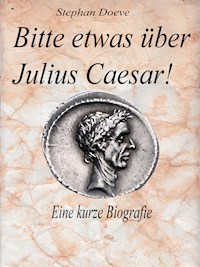 Bitte etwas über Julius Caesar ! - Stephan Doeve - E-Book