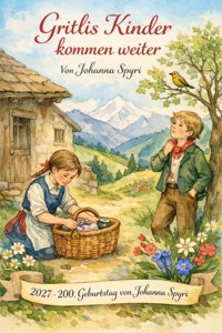 Gritlis Kinder kommen weiter - Johanna  Spyri - E-Book