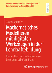 Mathematisches Modellieren mit digitalen Werkzeugen in der Lehrkräftebildung - Jascha Quarder - E-Book