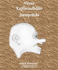 Vayus Kaffeesudbilder und Sinnsprüche - Alfred Ballabene - kostenlos E-Book