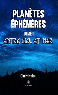 Planètes éphémères - Tome 1 - Chris Nalon - E-Book