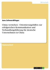China verstehen - Orientierungshilfen zur erfolgreichen Kommunikation und Verhandlungsführung für deutsche Unternehmen in China - Jens Schwerdtfeger - E-Book
