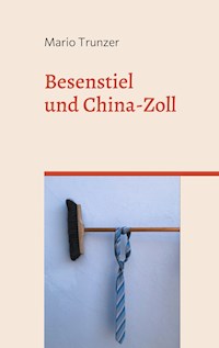 Besenstiel und China-Zoll - Mario Trunzer - E-Book