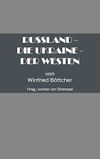 Russland - Die Ukraine - Der Westen - Böttcher Winfried - E-Book