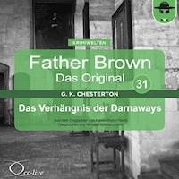 Father Brown 31 - Das Verhängnis der Darnaways (Das Original) - Gilbert Keith Chesterton - Hörbuch