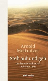 Steh auf und geh - Arnold Mettnitzer - E-Book