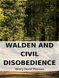 Walden And Civil Disobedience - Henry David Thoreau - E-Book