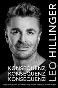 Konsequenz, Konsequenz, Konsequenz! - Leo Hillinger - E-Book