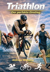 Triathlon - der perfekte Einstieg -  - E-Book