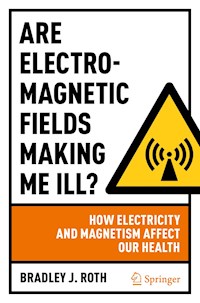 Are Electromagnetic Fields Making Me Ill? - Bradley J. Roth - E-Book