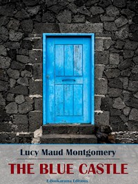 The Blue Castle - Lucy Maud Montgomery - E-Book