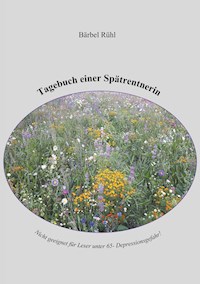 Tagebuch einer Spätrentnerin - Bärbel Rühl - E-Book