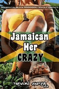 Jamaican Her Crazy (Interracial Gangbang Erotica) - Trevon Carter - E-Book
