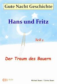 Gute-Nacht-Geschichte: Hans und Fritz - Der Traum des Bauern - Michael Bauer - E-Book + Hörbuch