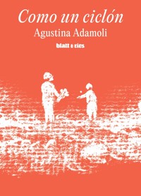 Como un ciclón - Agustina Adamoli - E-Book