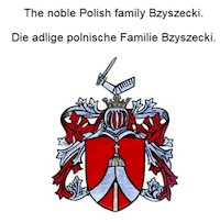 The noble Polish family Bzyszecki. Die adlige polnische Familie Bzyszecki. - Werner Zurek - E-Book