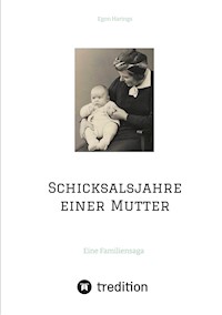 Schicksalsjahre einer Mutter - Egon Harings - E-Book
