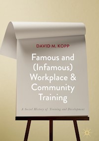 Famous and (Infamous) Workplace and Community Training - David M. Kopp - E-Book