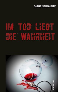 Im Tod liegt die Wahrheit - Sabine Schumacher - E-Book