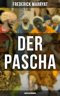 Der Pascha (Abenteuerroman) - Frederick Marryat - E-Book