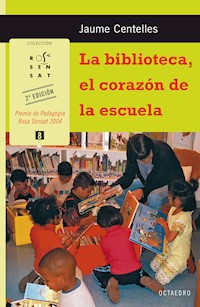 La biblioteca, el corazón de la escuela - Jaume Centelles - E-Book