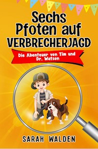 Sechs Pfoten auf Verbrecherjagd - Sarah Walden - E-Book