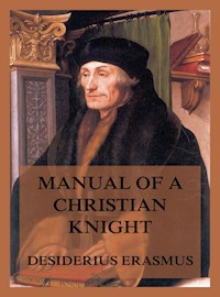 Manual of a Christian Knight - Desiderius Erasmus - E-Book