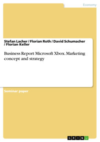 Business Report Microsoft Xbox. Marketing concept and strategy - Stefan Lacher - E-Book