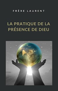 La pratique de la présence de Dieu (traduit) - Frère Laurent - E-Book