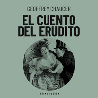 El cuento del erudito - Geoffrey Chaucer - Hörbuch