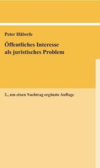 Öffentliches Interesse als juristisches Problem - Peter Häberle - E-Book