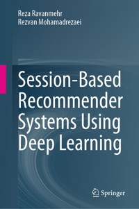 Session-Based Recommender Systems Using Deep Learning - Reza Ravanmehr - E-Book