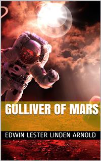 Gulliver of Mars - Edwin Lester Linden Arnold - E-Book