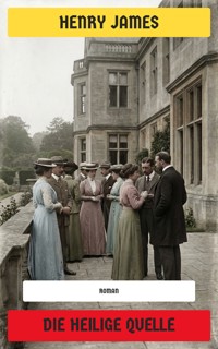 Die heilige Quelle - Henry James - E-Book