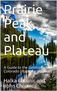 Prairie Peak and Plateau / A Guide to the Geology of Colorado - John Chronic - E-Book