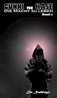 Die Macht zu leben - Gunni von Hase - E-Book