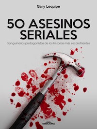 50 ASESINOS SERIALES - Gary Lequipe - E-Book