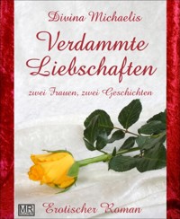 Verdammte Liebschaften - Divina Michaelis - kostenlos E-Book