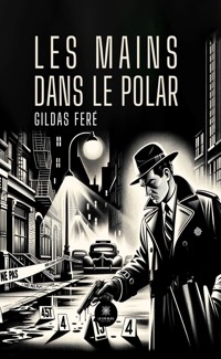 Les mains dans le polar - Gildas Feré - E-Book