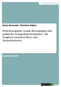 Protestereignisse, soziale Bewegungen und politische Gelegenheitsstrukturen - Ein Vergleich zwischen West- und Deutschschweiz - Dario Bernardi - E-Book