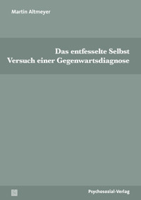 Das entfesselte Selbst - Martin Altmeyer - E-Book