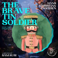 The Brave Tin Soldier (Story Time, Episode 173) - Hans Christian Andersen - Hörbuch