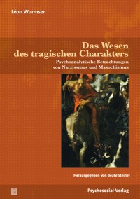Das Wesen des tragischen Charakters - Léon Wurmser - E-Book