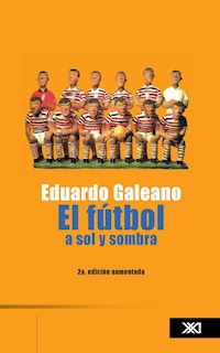 El futbol a sol y sombra - Galeano Eduardo - E-Book