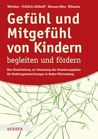 Gefühl und Mitgefühl von Kindern begleiten und fördern - Prof. Dörte Weltzien - E-Book