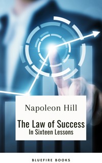 Unleashing Your Potential: Discover the Law of Success in Sixteen Powerful Lessons - Napoleon Hill - E-Book