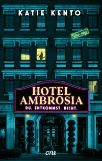 Hotel Ambrosia - Du. Entkommst. Nicht. - Katie Kento - E-Book