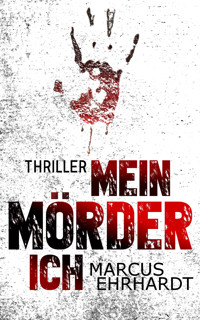 Mein Mörder-Ich - Marcus Ehrhardt - E-Book